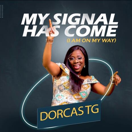 My Signal Has Come (I Am On My Way) | Boomplay Music