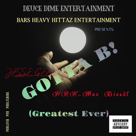 Gotta Be! (Greatest Ever) ft. Jesse Gee | Boomplay Music