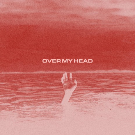 Over My Head | Boomplay Music