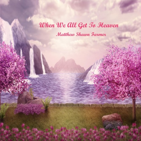 When We All Get to Heaven | Boomplay Music