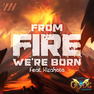 From Fire We're Born ft. Kizakoto lyrics | Boomplay Music