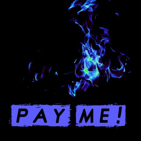 Pay Me! | Boomplay Music