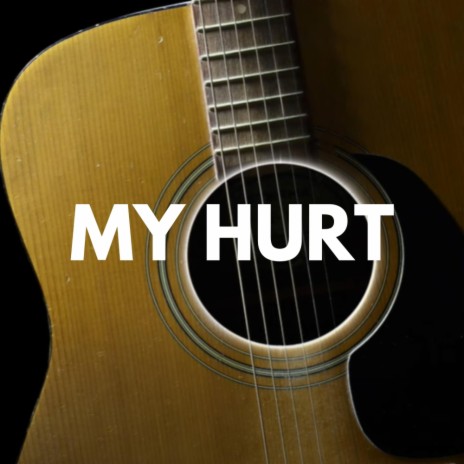 My Hurt | Boomplay Music