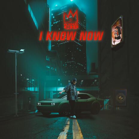 I KNOW NOW ft. KingChi | Boomplay Music