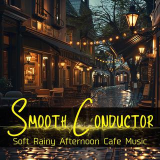 Soft Rainy Afternoon Cafe Music