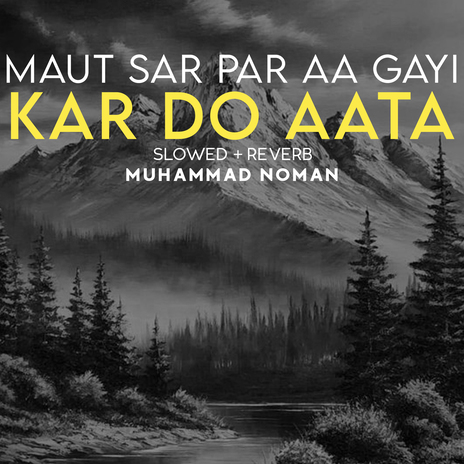 Maut Sar Par Aa Gayi Kar Do Aata Lofi | Boomplay Music