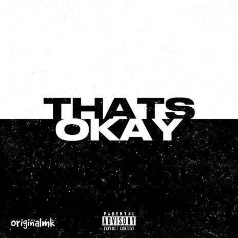 Thats okay | Boomplay Music