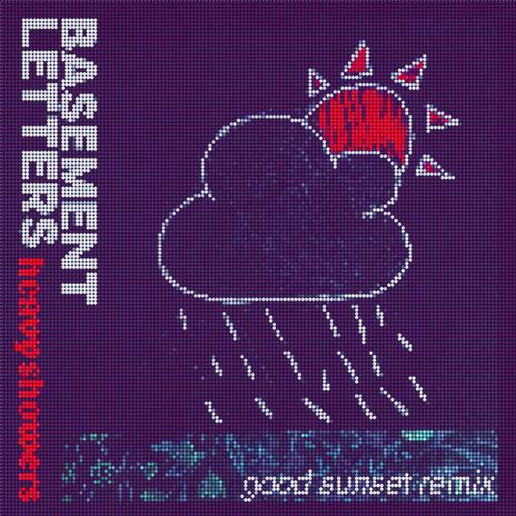 Heavy Showers (Good Sunset Remix) ft. Good Sunset | Boomplay Music