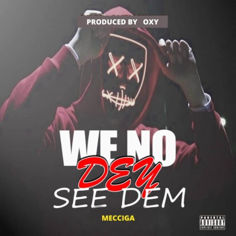 We No Dey See Dem | Boomplay Music