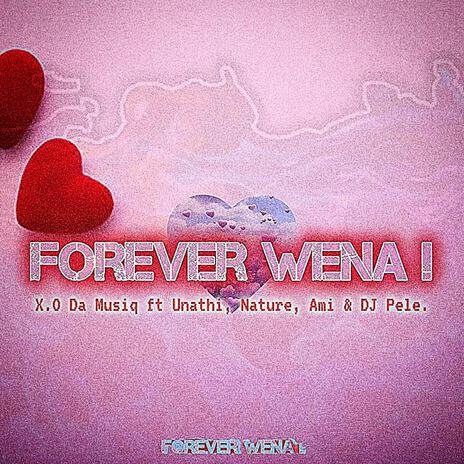 Forever WENA ft. Unathi, Y.Nature, Ami & DJ Pele | Boomplay Music