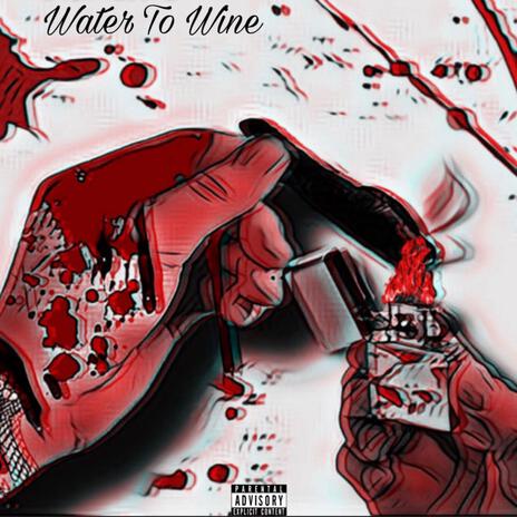 Water To Wine | Boomplay Music