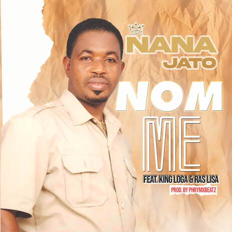 Nom Me ft. King Loga & Ras Lisa | Boomplay Music