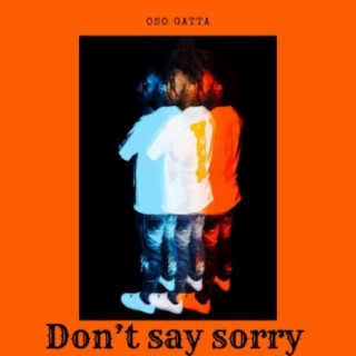 Dont Say Sorry