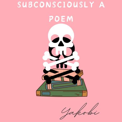 Subconsciously a Poem | Boomplay Music