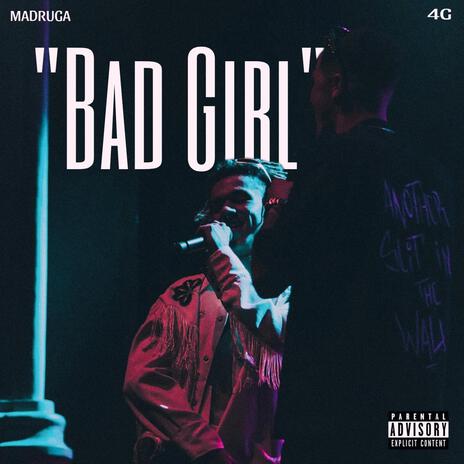 BAD GIRL ft. 4G | Boomplay Music