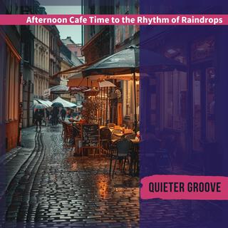 Afternoon Cafe Time to the Rhythm of Raindrops