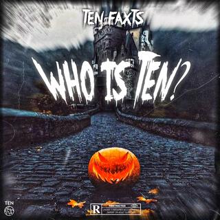 Who Is Ten?