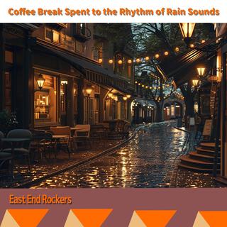 Coffee Break Spent to the Rhythm of Rain Sounds