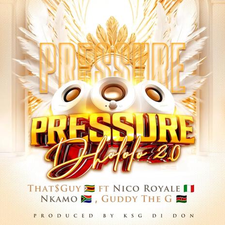 PRESSURE DHOLOLO 2.0 (2.0 Version) ft. Nico Royale, Nkamo & Guddy The G | Boomplay Music