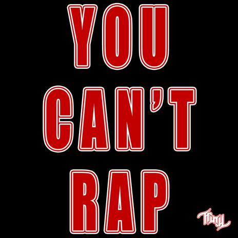 You Can't Rap | Boomplay Music