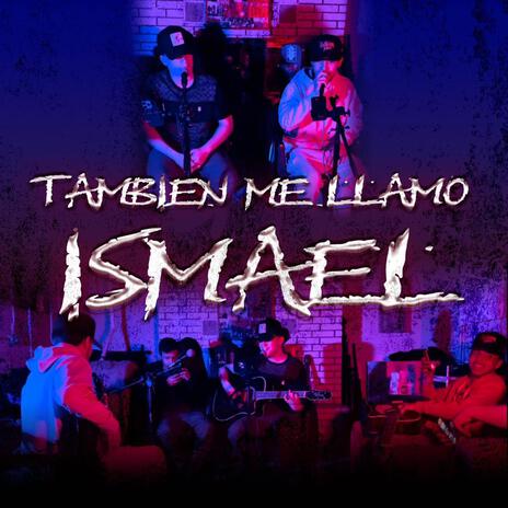 Tambien Me Llamo Ismael | Boomplay Music