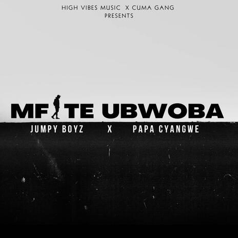 MFITE UBWOBA ft. Papa Cyangwe | Boomplay Music