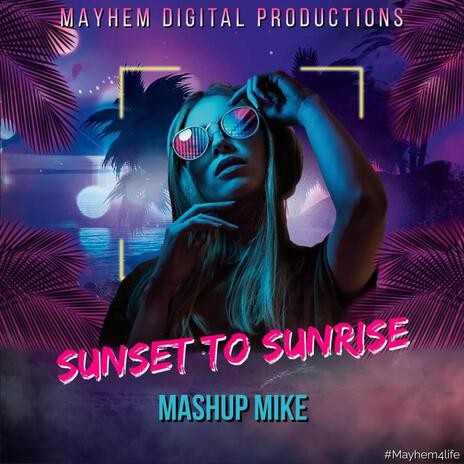 Sunset To Sunrise ft. Mashup Mike | Boomplay Music