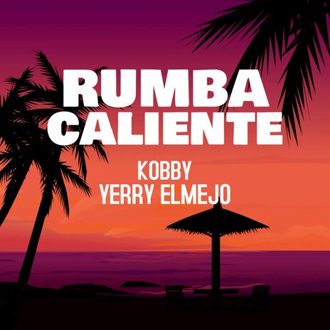 Rumba Caliente ft. Yerry Elmejo | Boomplay Music