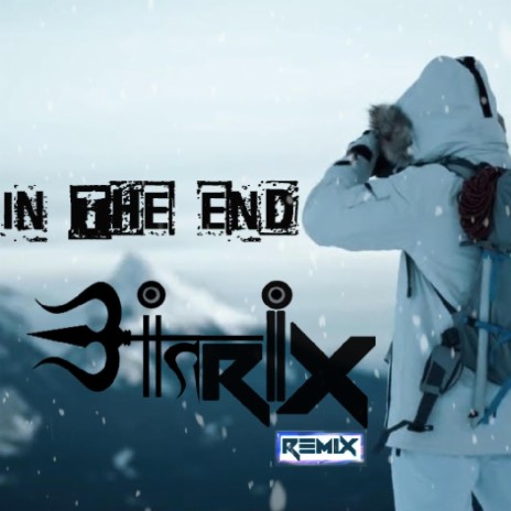 In The End (Antrix Remix) | Boomplay Music