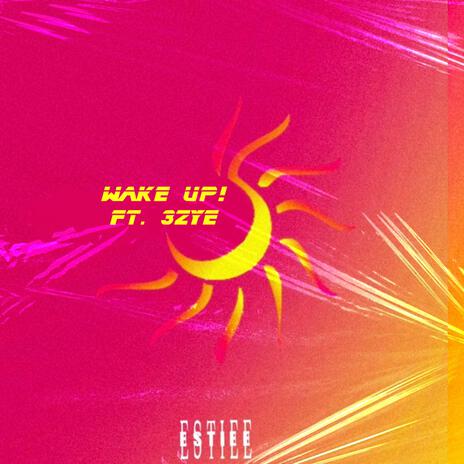 Wake Up! ft. 3zye