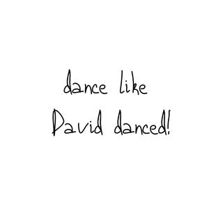 Dance Like David Danced lyrics | Boomplay Music