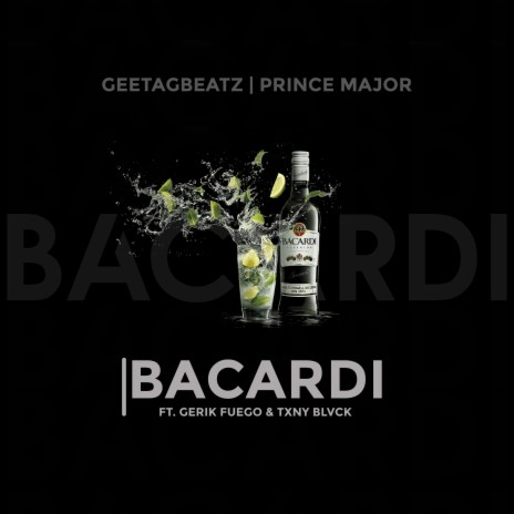Bacardi ft. Prince Major, Gerik Fuego & Txny Blvck | Boomplay Music