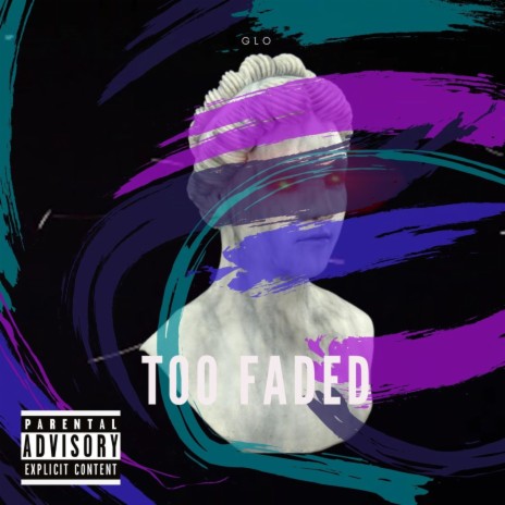 TOO FADED | Boomplay Music