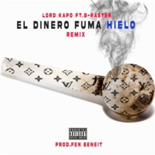 El Dinero Fuma Hielo (feat. B-Raster) [Remix]