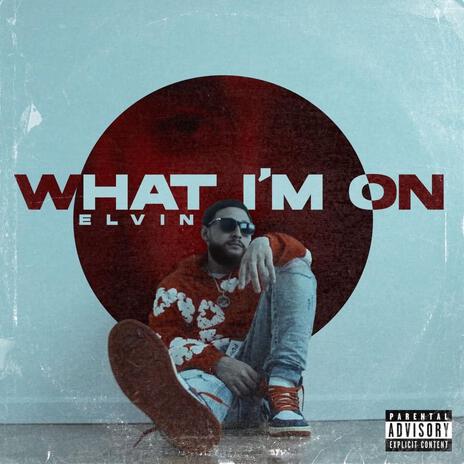 What I'm On | Boomplay Music