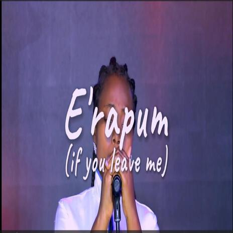 E'rapum (If you leave me) | Boomplay Music