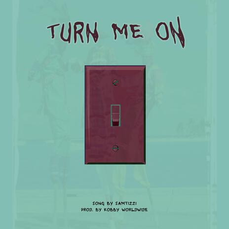 Turn Me On | Boomplay Music