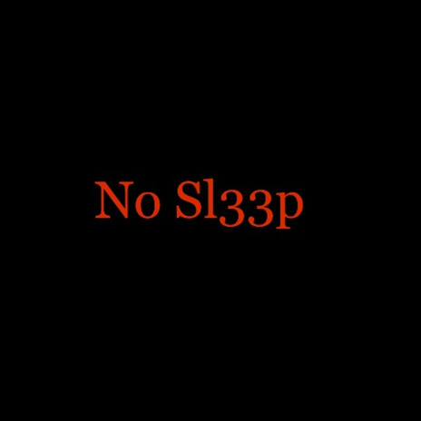 No Sl33p