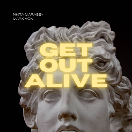 Get Out Alive ft. Nikita Marasey | Boomplay Music