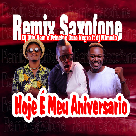 Hoje é Meu Aniversario (Saxofone) ft. Principe Ouro Negro & Dj Dito Bem