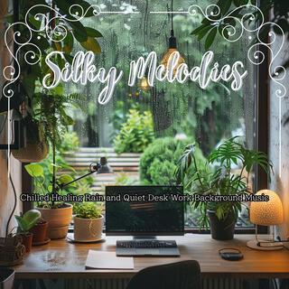 Chilled Healing Rain and Quiet Desk Work Background Music