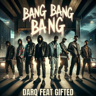 Bang Bang Bang ft. GIFTED lyrics | Boomplay Music