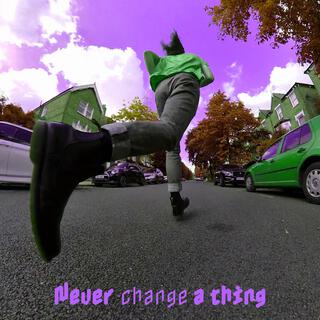 Never change a thing lyrics | Boomplay Music