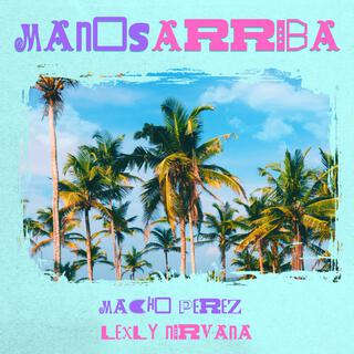 Manos Arriba ft. Lexly Nirvana lyrics | Boomplay Music