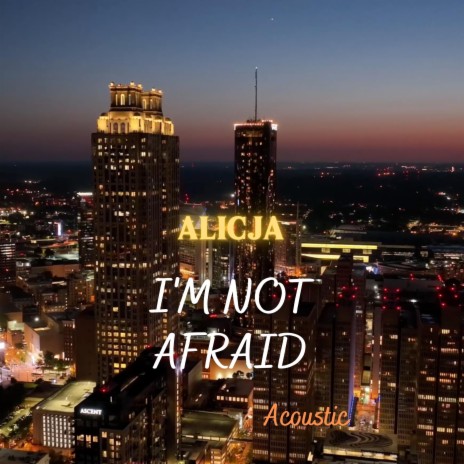 I'm not afraid (Acoustic Version) | Boomplay Music
