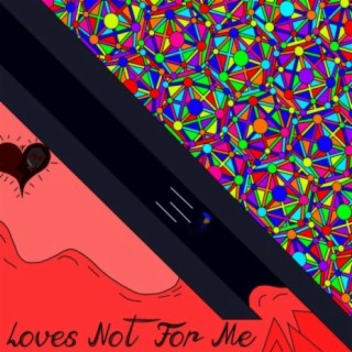 Love's Not For Me