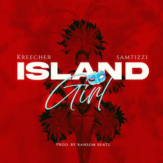 Island Girl ft. Kreecher lyrics | Boomplay Music