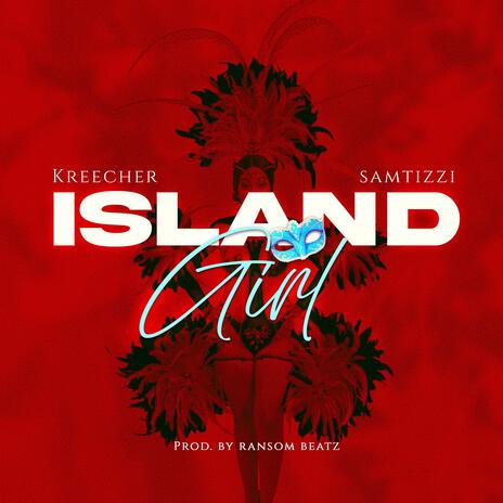 Island Girl ft. Kreecher | Boomplay Music