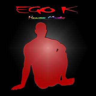 Ego K (House Music)