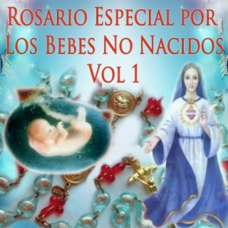 Rosario Especial por los Bebés No Nacidos, Vol. 1
